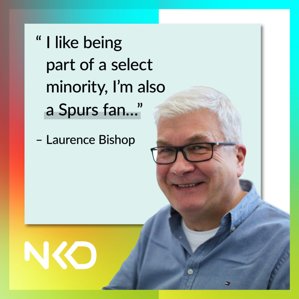 image of Laurence bishop saying : I like being part of a select minority, I am also a spurs fan